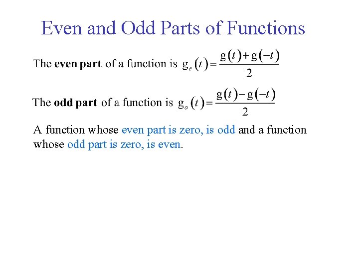 Even and Odd Parts of Functions A function whose even part is zero, is