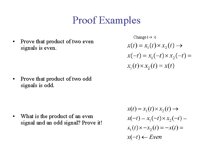 Proof Examples • Prove that product of two even signals is even. • Prove