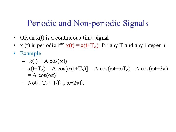 Periodic and Non-periodic Signals • Given x(t) is a continuous-time signal • x (t)