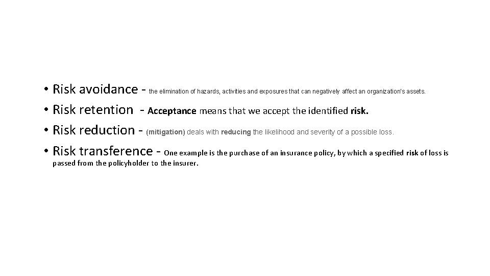  • Risk avoidance - the elimination of hazards, activities and exposures that can