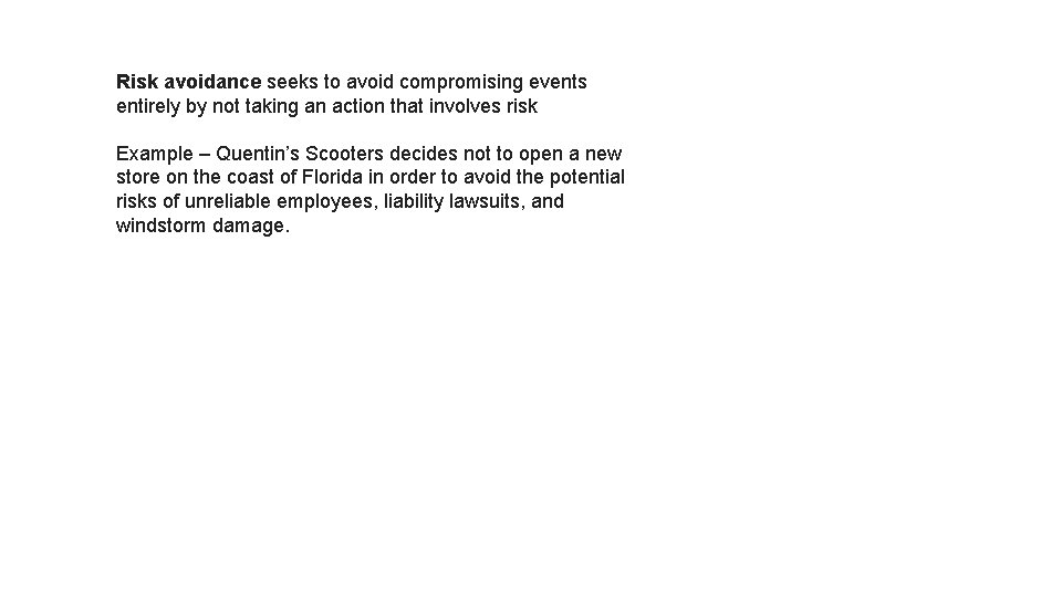 Risk avoidance seeks to avoid compromising events entirely by not taking an action that