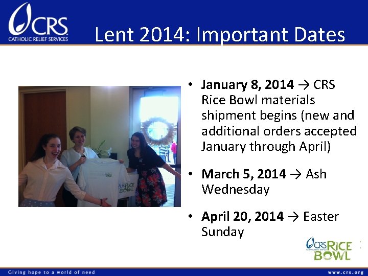 Lent 2014: Important Dates • January 8, 2014 → CRS Rice Bowl materials shipment