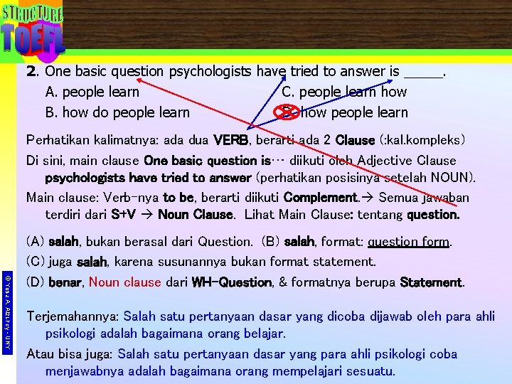 2. One basic question psychologists have tried to answer is _____. A. people learn