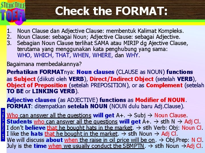 Check the FORMAT: 1. Noun Clause dan Adjective Clause: membentuk Kalimat Kompleks. 2. Noun