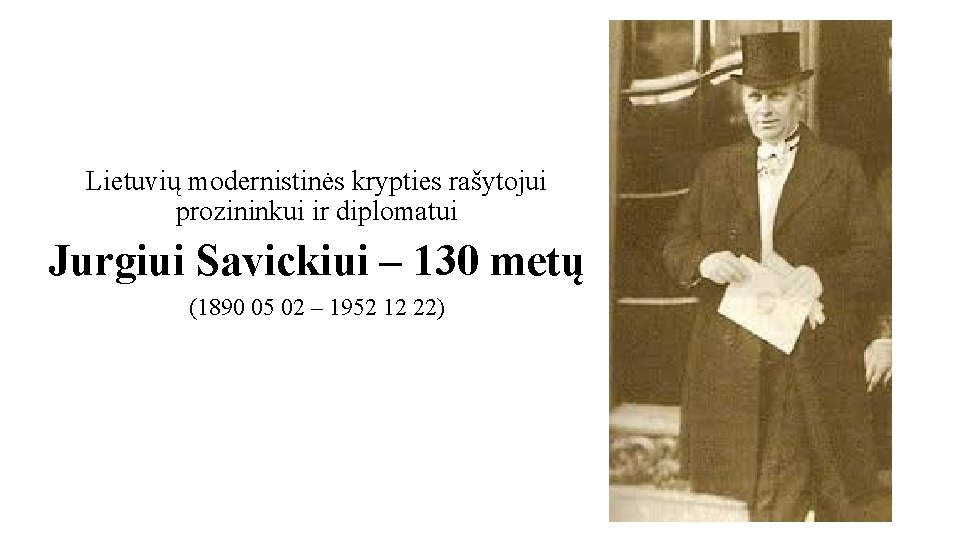 Lietuvių modernistinės krypties rašytojui prozininkui ir diplomatui Jurgiui Savickiui – 130 metų (1890 05