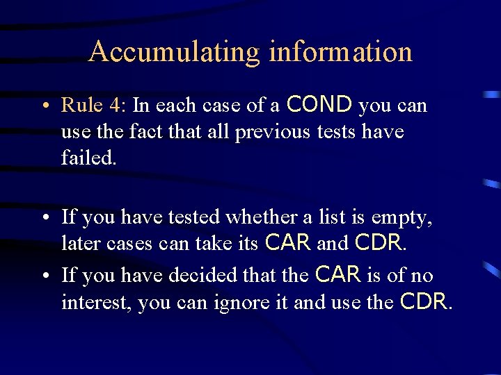Accumulating information • Rule 4: In each case of a COND you can use Accumulating information • Rule 4: In each case of a COND you can use