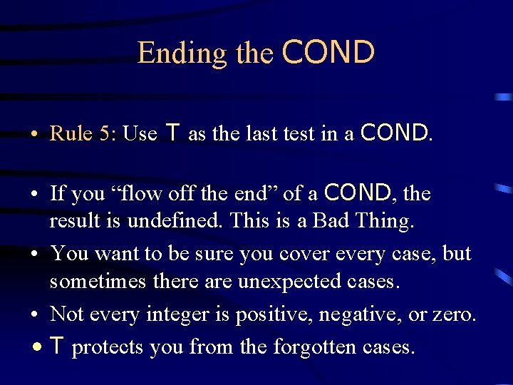 Ending the COND • Rule 5: Use T as the last test in a Ending the COND • Rule 5: Use T as the last test in a