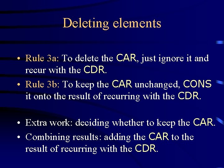 Deleting elements • Rule 3 a: To delete the CAR, just ignore it and Deleting elements • Rule 3 a: To delete the CAR, just ignore it and