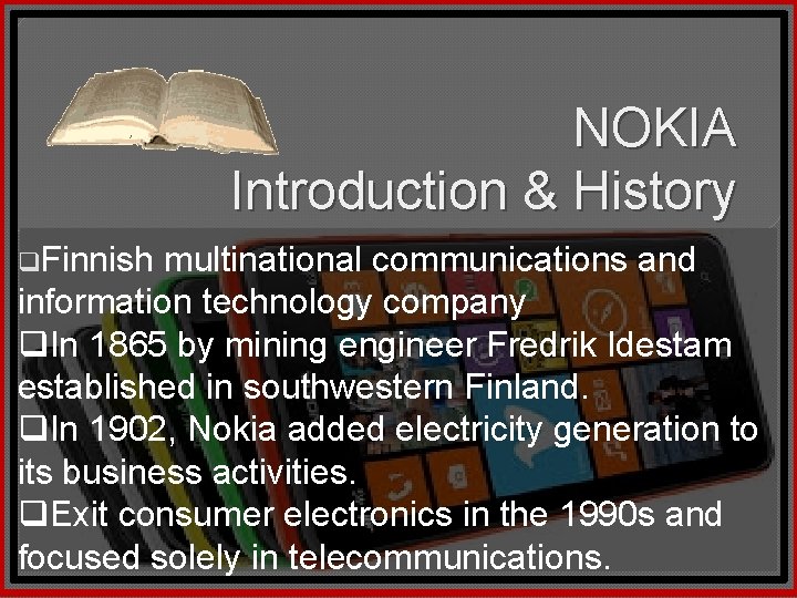 NOKIA Introduction & History q. Finnish multinational communications and information technology company q. In