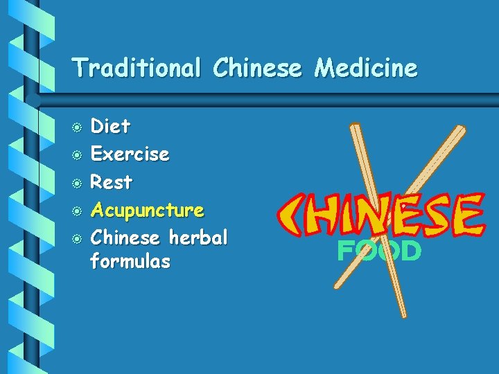 Traditional Chinese Medicine b b b Diet Exercise Rest Acupuncture Chinese herbal formulas 