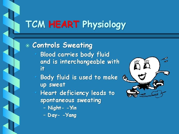 TCM HEART Physiology b Controls Sweating • Blood carries body fluid and is interchangeable