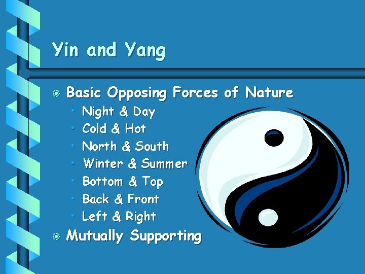 Yin and Yang b Basic Opposing Forces of Nature • • b Night &