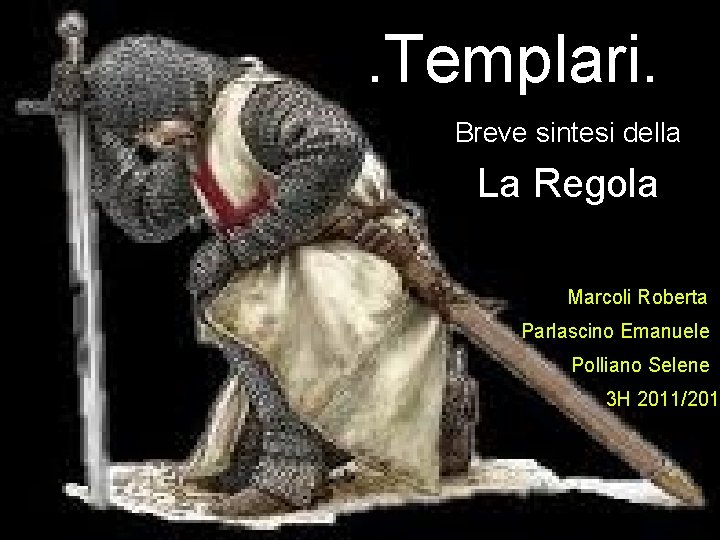 . Templari. Breve sintesi della La Regola Marcoli Roberta Parlascino Emanuele Polliano Selene 3