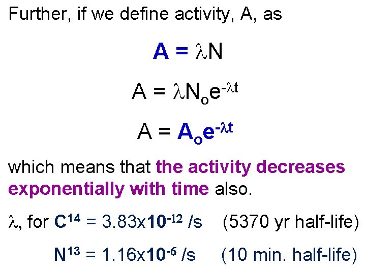 Further, if we define activity, A, as A = Noe- t A = Aoe-