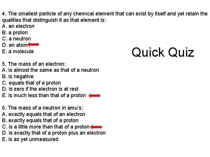 4. The smallest particle of any chemical element that can exist by itself and