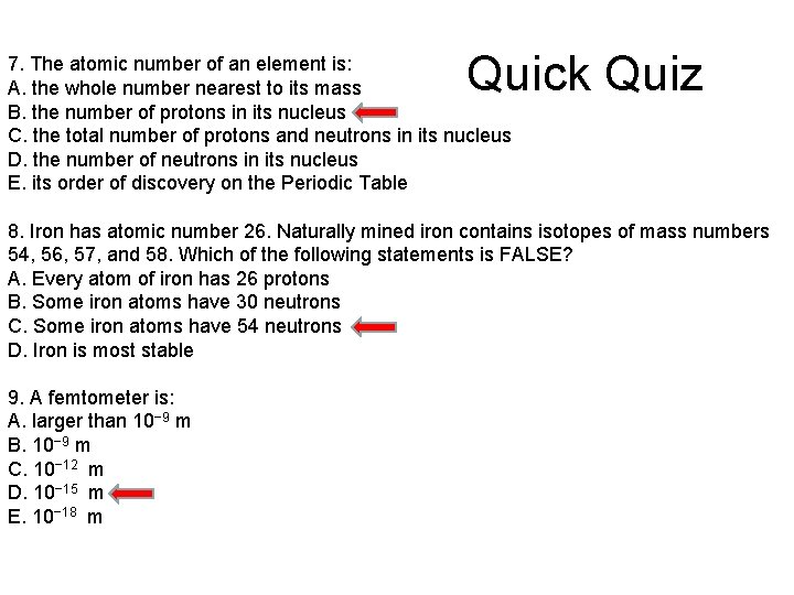 Quick Quiz 7. The atomic number of an element is: A. the whole number
