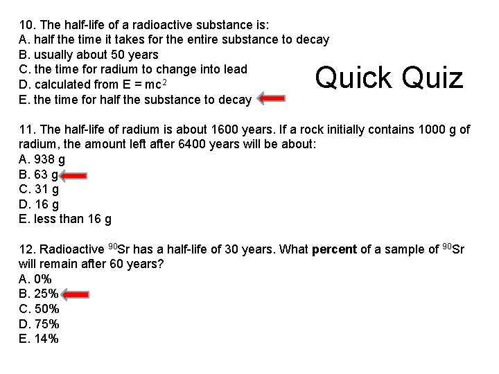 10. The half-life of a radioactive substance is: A. half the time it takes