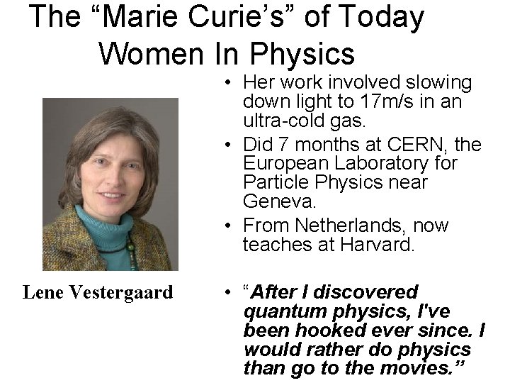 The “Marie Curie’s” of Today Women In Physics • Her work involved slowing down