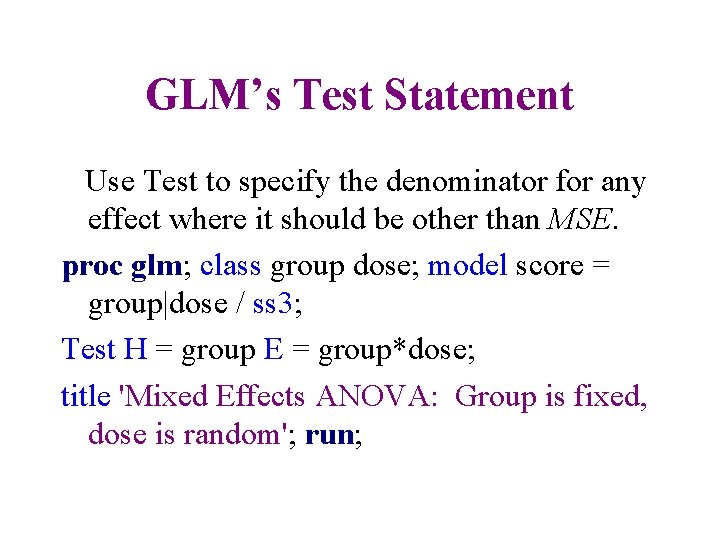 GLM’s Test Statement Use Test to specify the denominator for any effect where it
