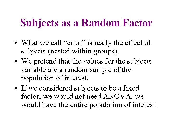 Subjects as a Random Factor • What we call “error” is really the effect