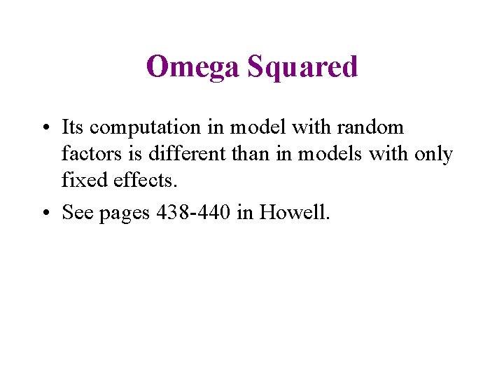 Omega Squared • Its computation in model with random factors is different than in