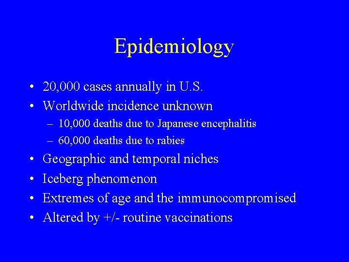Epidemiology • 20, 000 cases annually in U. S. • Worldwide incidence unknown –