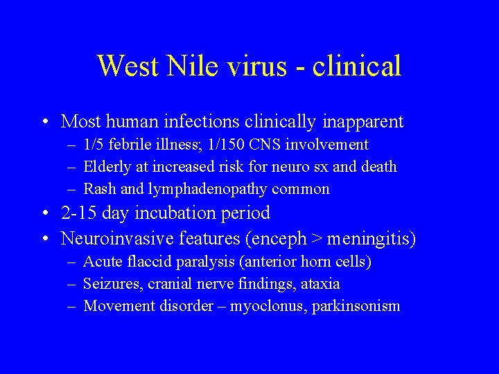 West Nile virus - clinical • Most human infections clinically inapparent – 1/5 febrile