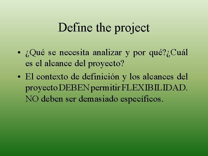 Define the project • ¿Qué se necesita analizar y por qué? ¿Cuál es el