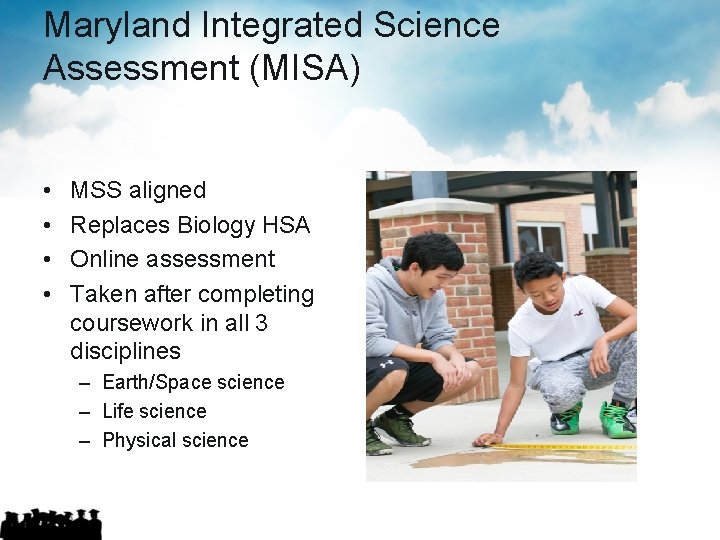 Maryland Integrated Science Assessment (MISA) • • MSS aligned Replaces Biology HSA Online assessment