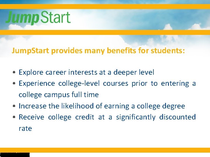 Jump. Start provides many benefits for students: • Explore career interests at a deeper