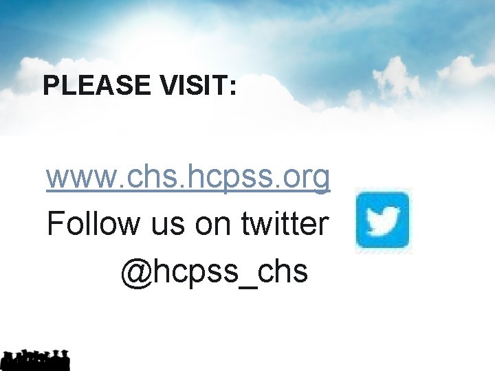 PLEASE VISIT: www. chs. hcpss. org Follow us on twitter @hcpss_chs 
