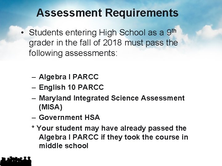 Assessment Requirements • Students entering High School as a 9 th grader in the