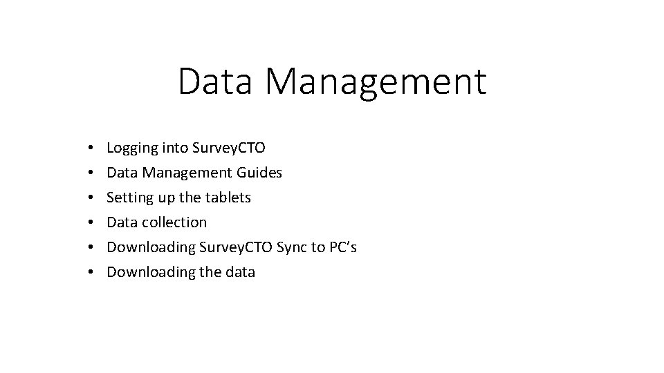 Data Management • • • Logging into Survey. CTO Data Management Guides Setting up