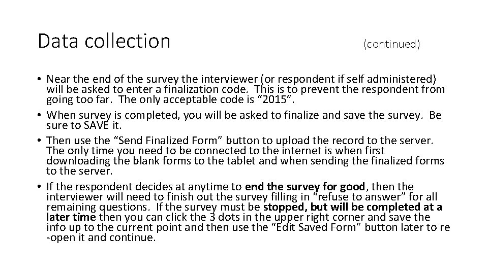 Data collection (continued) • Near the end of the survey the interviewer (or respondent