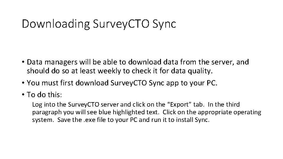 Downloading Survey. CTO Sync • Data managers will be able to download data from