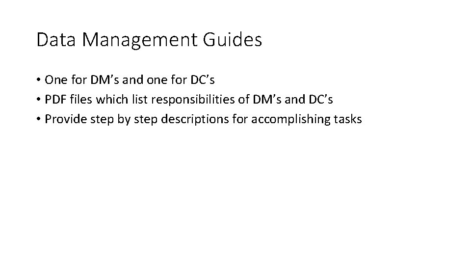 Data Management Guides • One for DM’s and one for DC’s • PDF files
