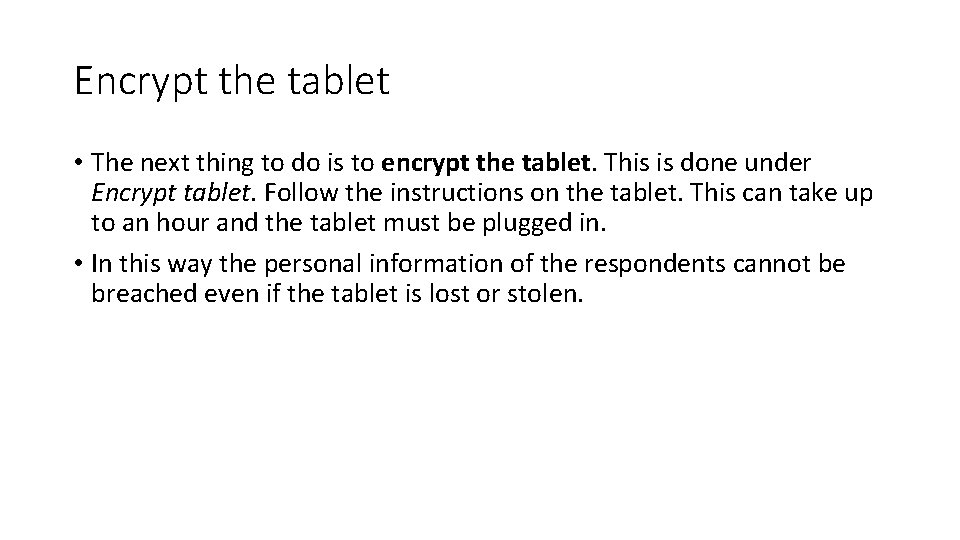 Encrypt the tablet • The next thing to do is to encrypt the tablet.