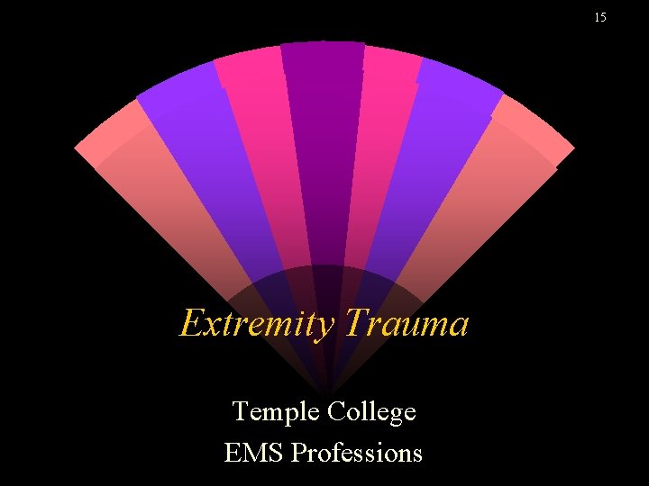 15 Extremity Trauma Temple College EMS Professions 