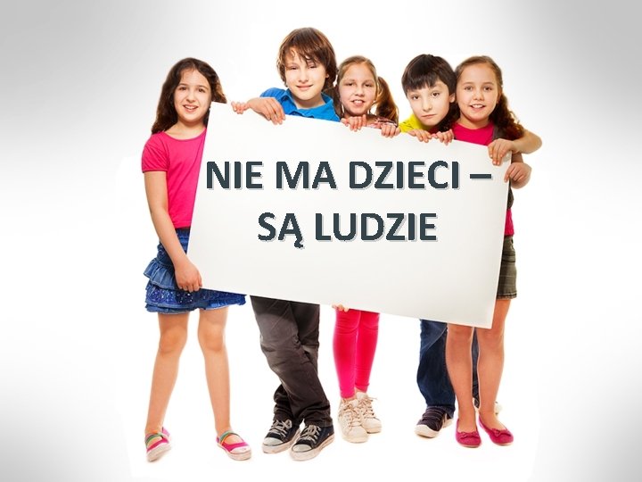 NIE MA DZIECI – SĄ LUDZIE 