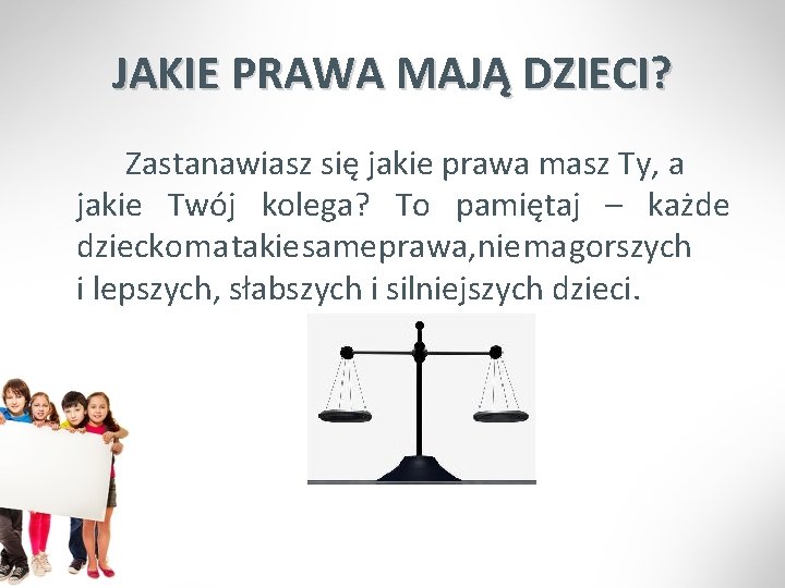 JAKIE PRAWA MAJĄ DZIECI? Zastanawiasz się jakie prawa masz Ty, a jakie Twój kolega?