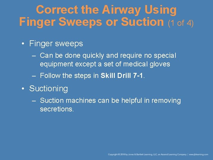 Correct the Airway Using Finger Sweeps or Suction (1 of 4) • Finger sweeps