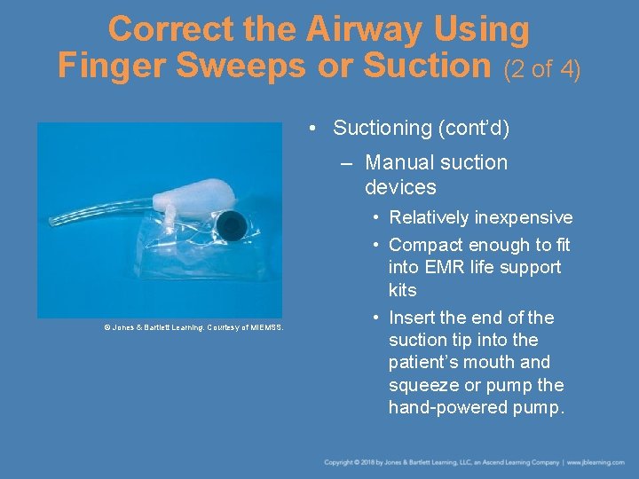 Correct the Airway Using Finger Sweeps or Suction (2 of 4) • Suctioning (cont’d)