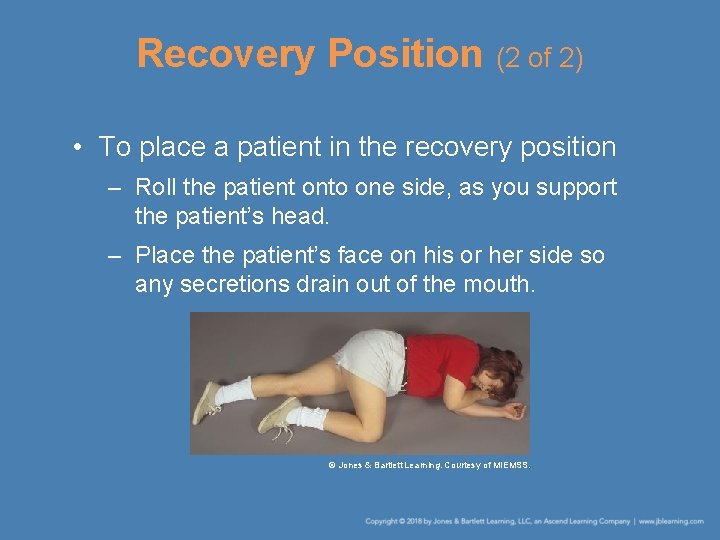 Recovery Position (2 of 2) • To place a patient in the recovery position