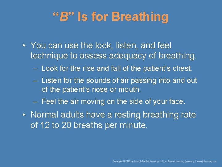 “B” Is for Breathing • You can use the look, listen, and feel technique