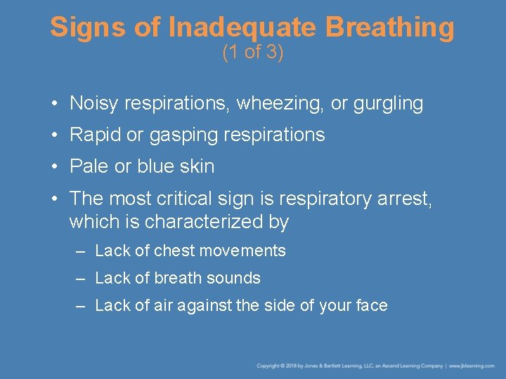 Signs of Inadequate Breathing (1 of 3) • Noisy respirations, wheezing, or gurgling •