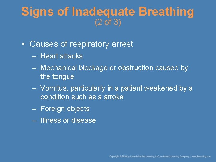 Signs of Inadequate Breathing (2 of 3) • Causes of respiratory arrest – Heart