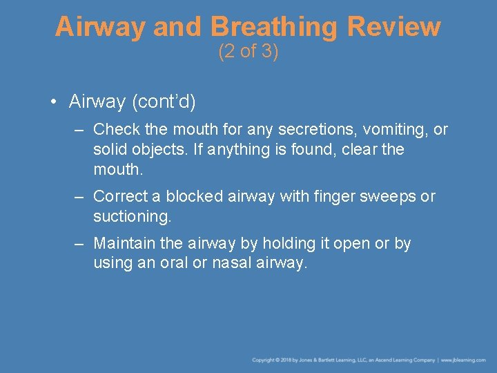 Airway and Breathing Review (2 of 3) • Airway (cont’d) – Check the mouth