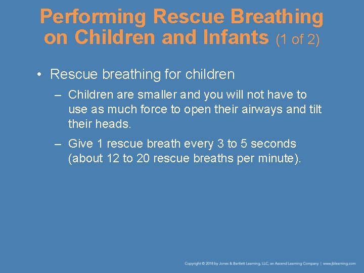 Performing Rescue Breathing on Children and Infants (1 of 2) • Rescue breathing for