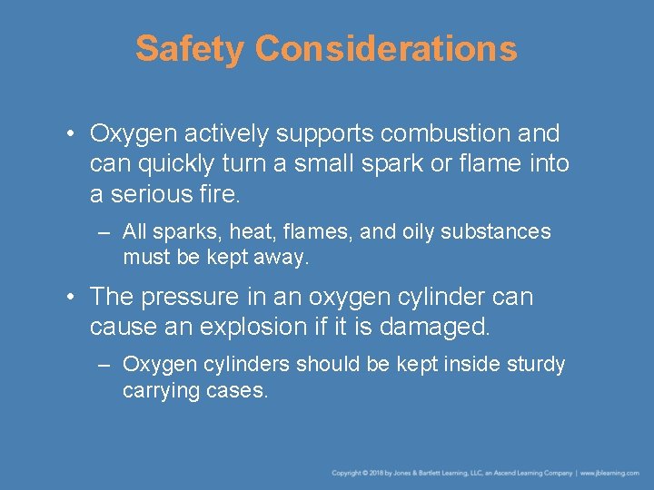 Safety Considerations • Oxygen actively supports combustion and can quickly turn a small spark