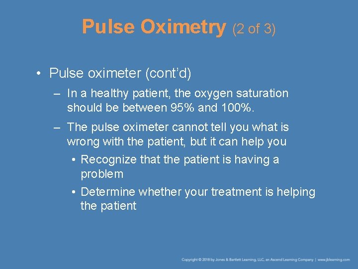 Pulse Oximetry (2 of 3) • Pulse oximeter (cont’d) – In a healthy patient,